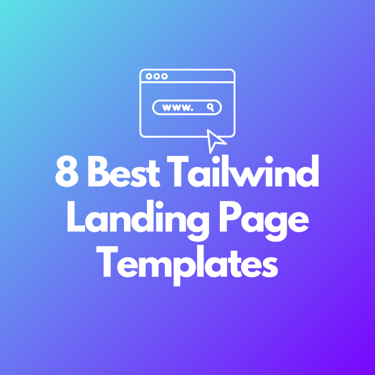 8 Stunning Tailwind Landing Page Templates for Your Project