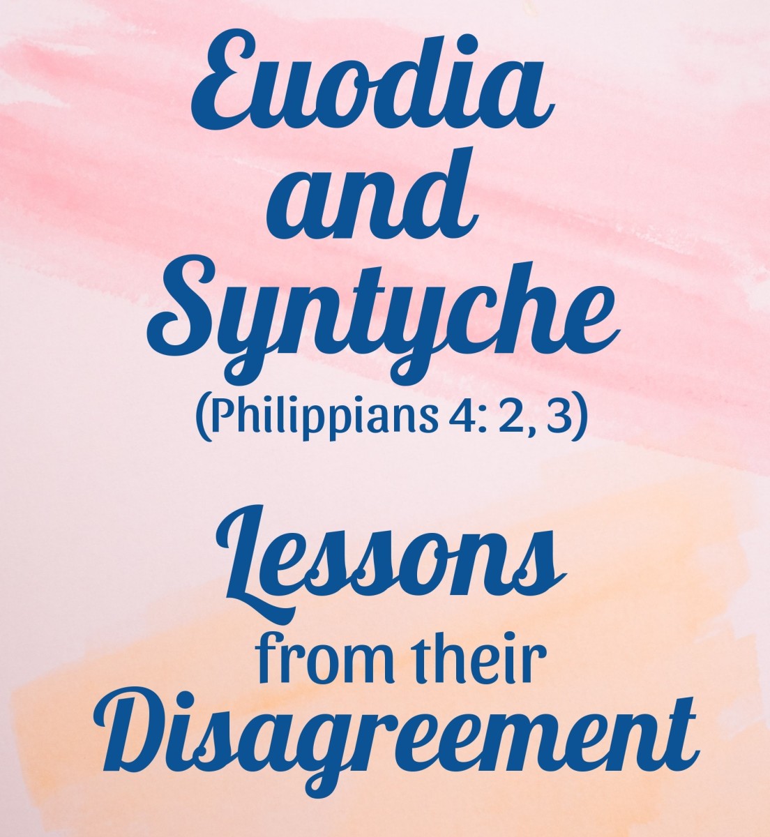 Euodia and Syntyche: Lessons From Their Disagreement