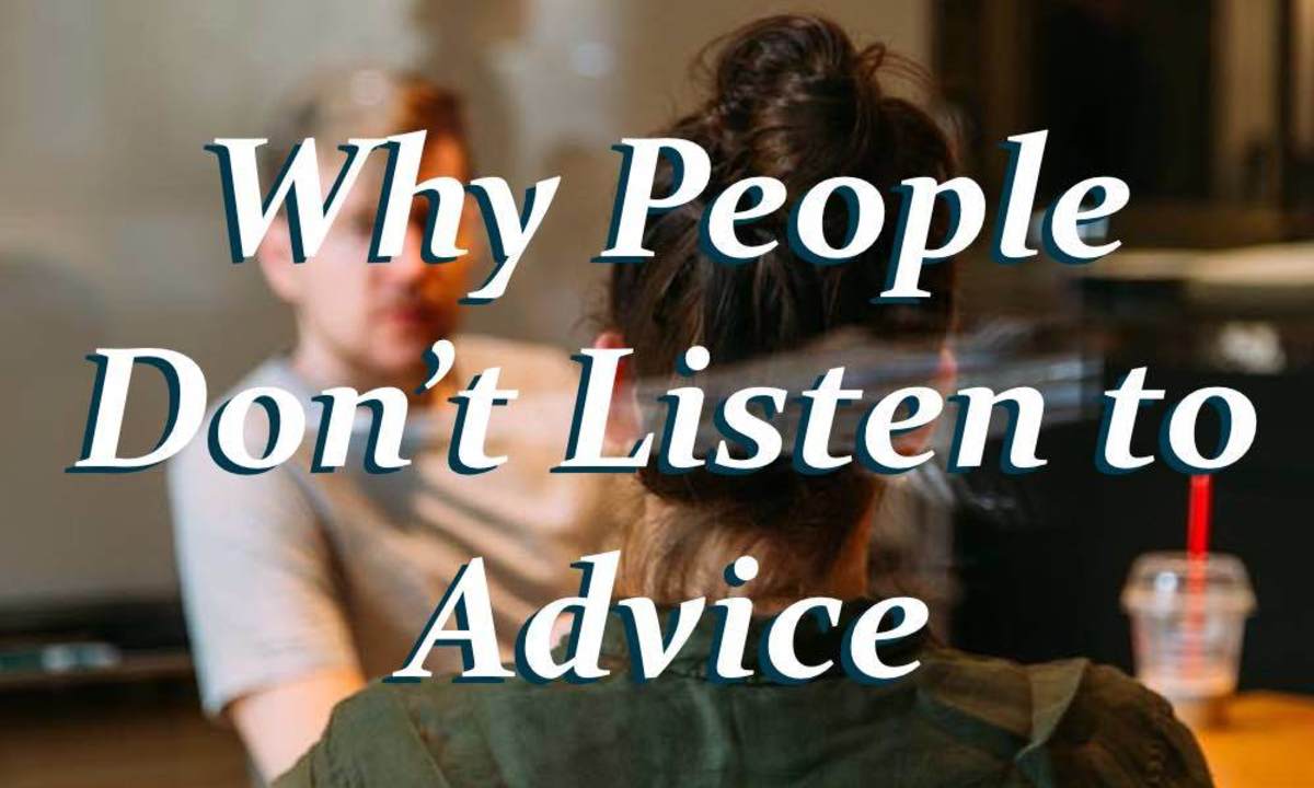 Five Reasons Why People Don't Listen to Advice - PairedLife