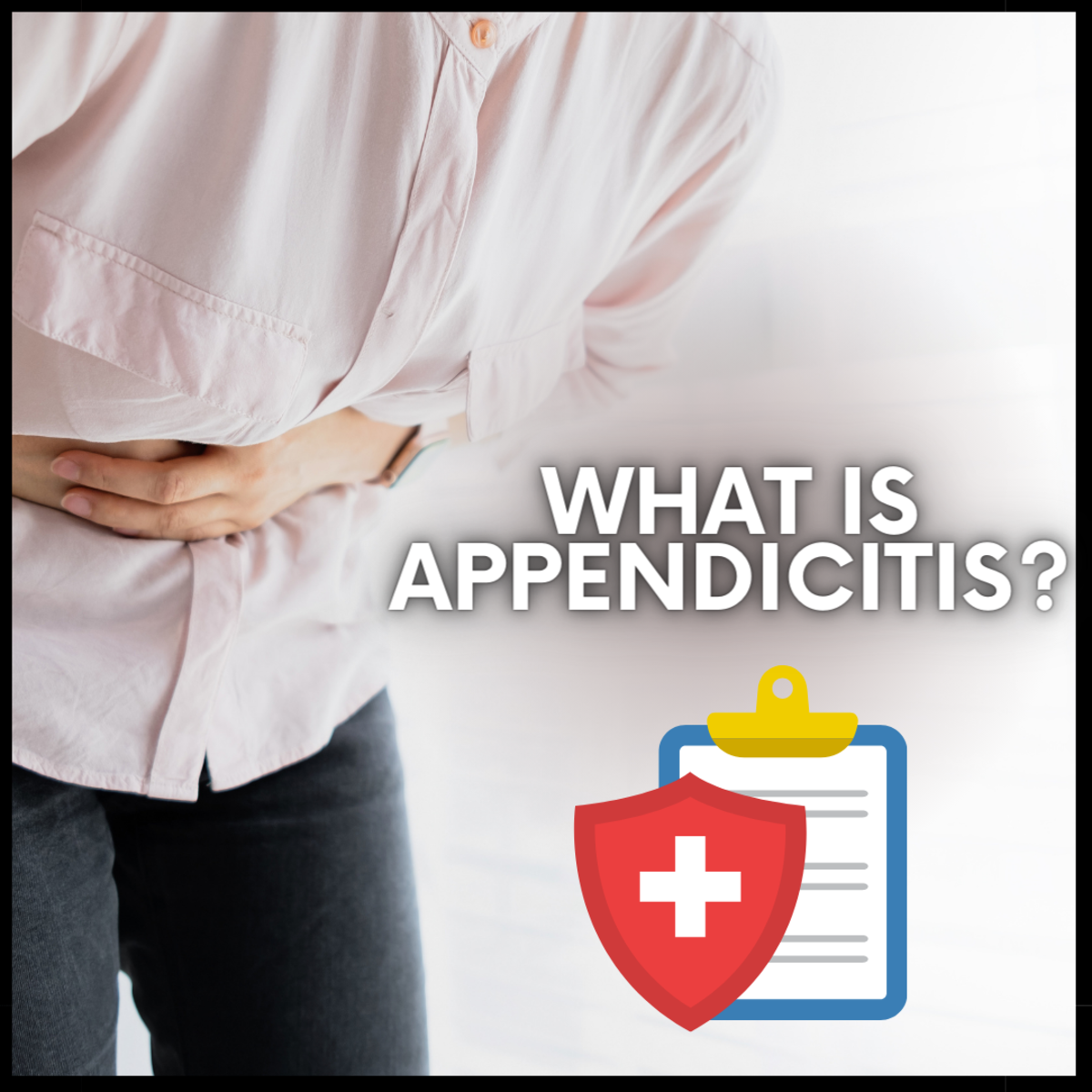 Appendicitis: Causes, Symptoms, Diagnosis, and Treatments