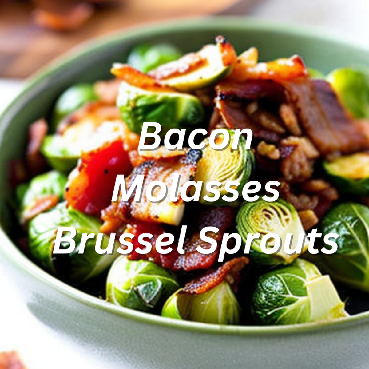 Bacon Molasses Brussel Sprouts