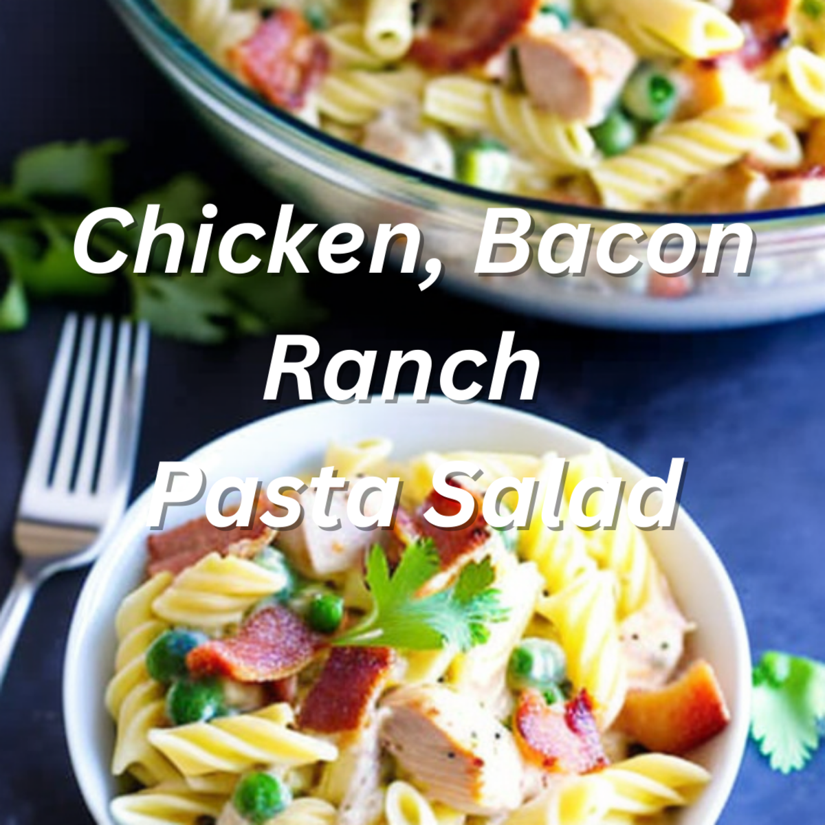 Chicken, Bacon Ranch Pasta Salad