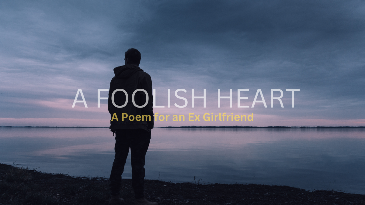 A Foolish Heart - A Poem for an Ex Girlfriend