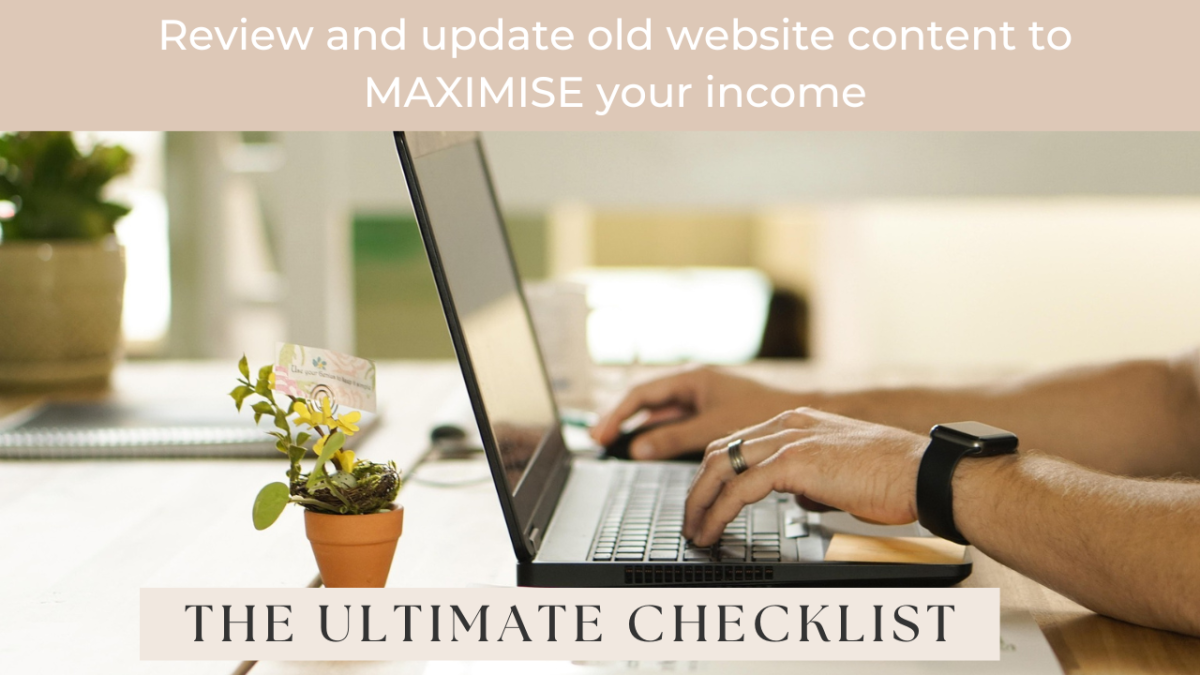 The Ultimate Checklist to Review and Update Old Website Content to Maximise Your Income