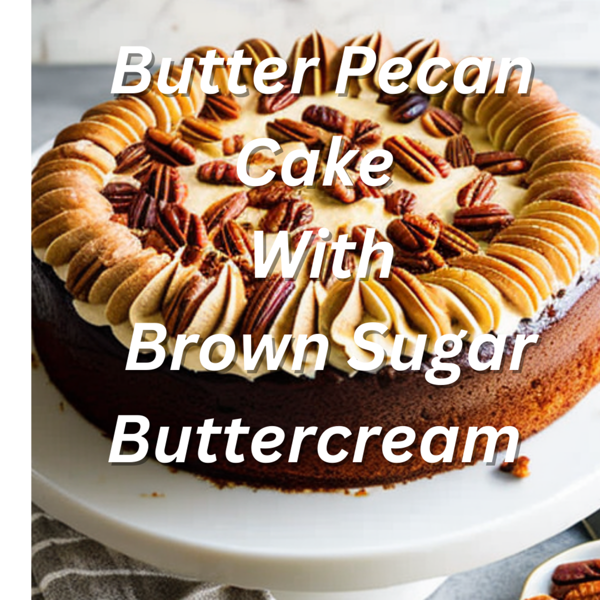 Butter Pecan Cake With Brown Sugar Buttercream