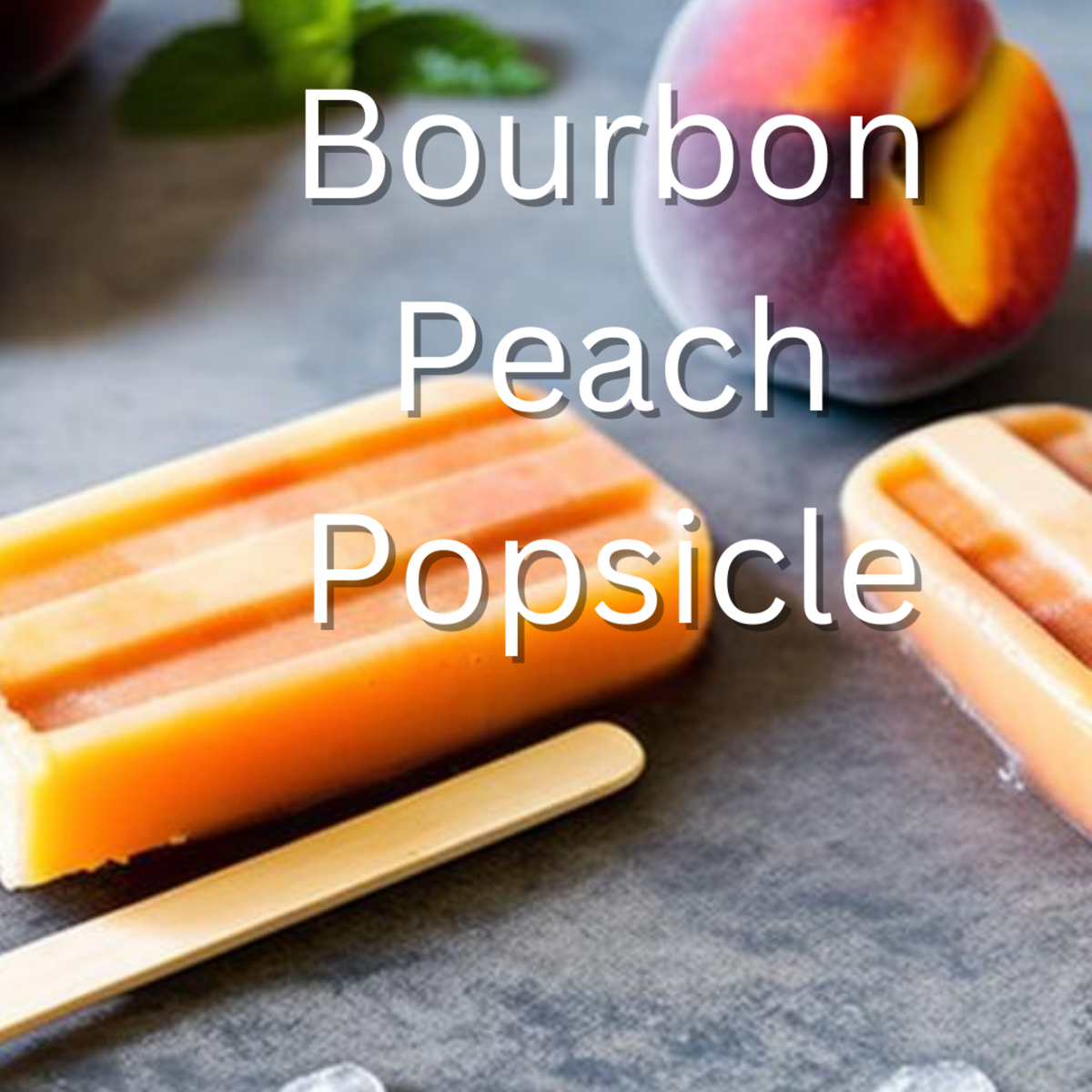 Bourbon Peach Popsicles