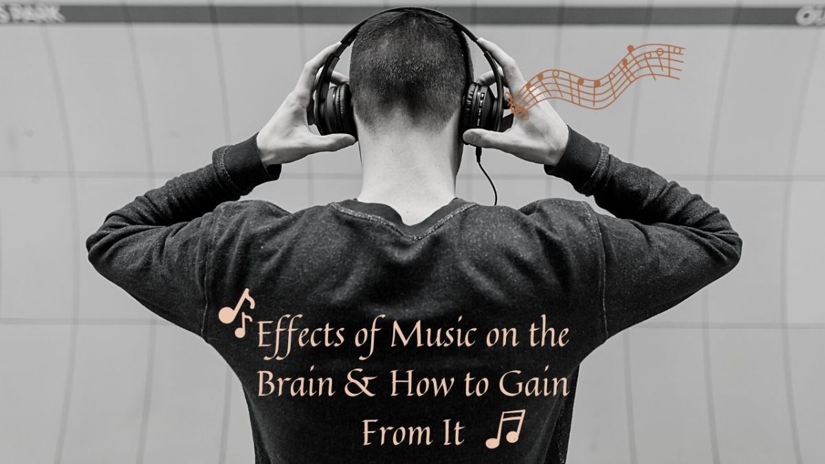 Effects of Music on the Brain and How to Gain From It