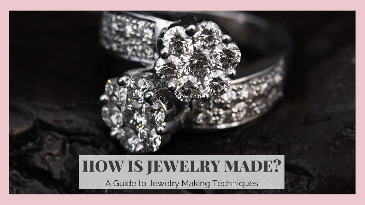 How Is Jewelry Made? A Guide to Jewelry Making Techniques