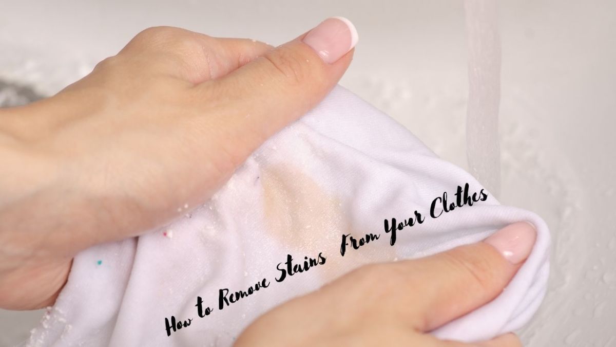 How to Remove Tough Stains From Your Clothes