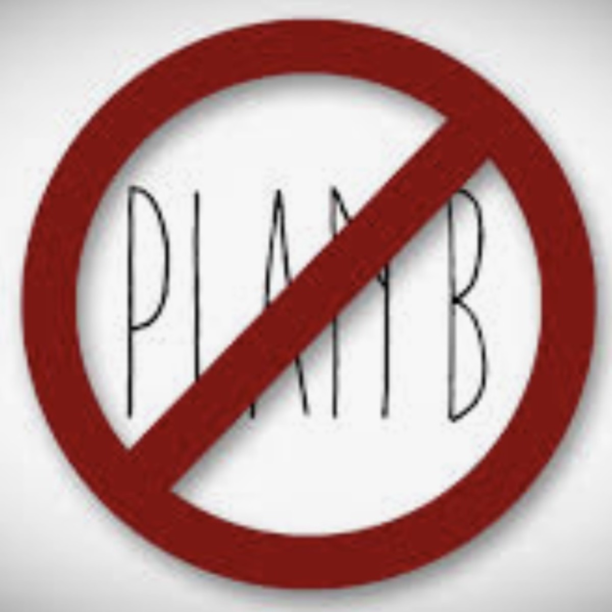 There Was No Plan B…Nor Can There Be