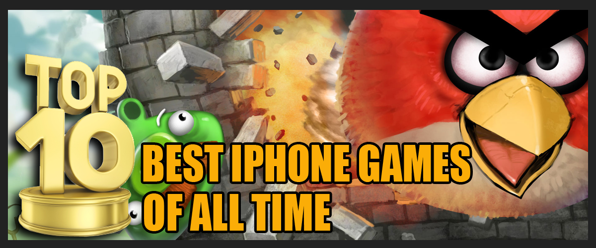 Top 10 Best IPhone games of all time