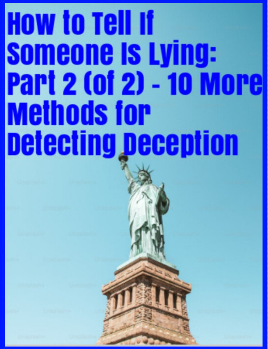 How to Tell If Someone Is Lying: Part 2 (of 2) - 10 More Methods for Detecting Deception