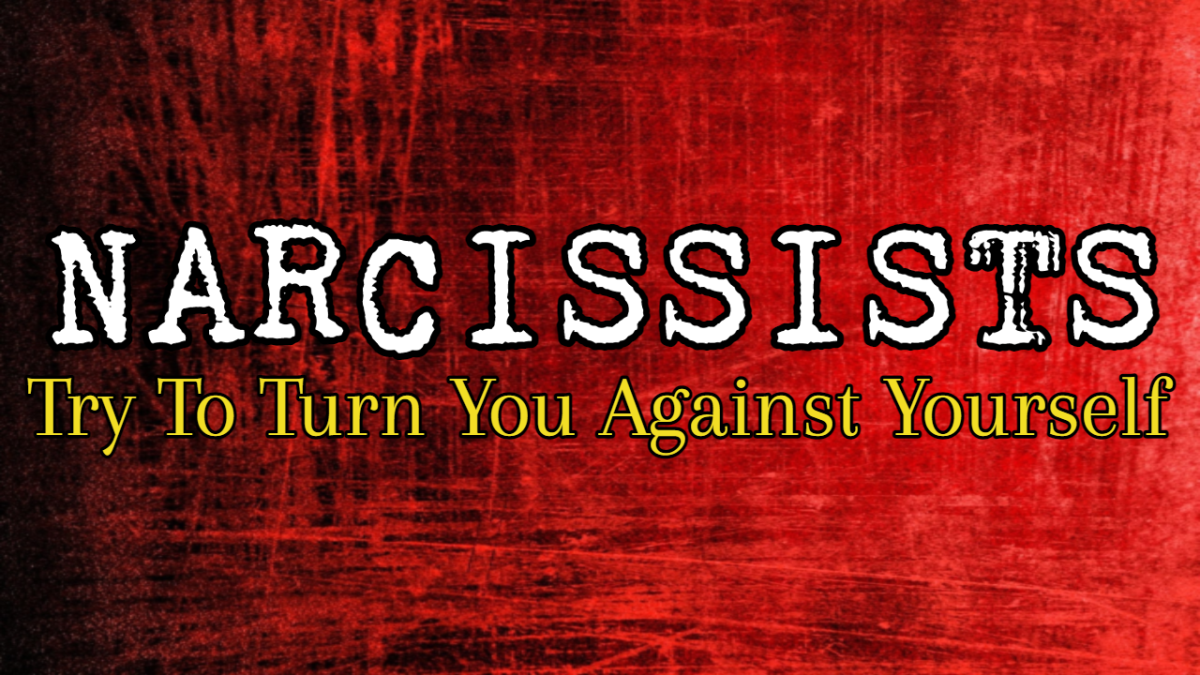 Narcissists Try To Turn You Against Yourself