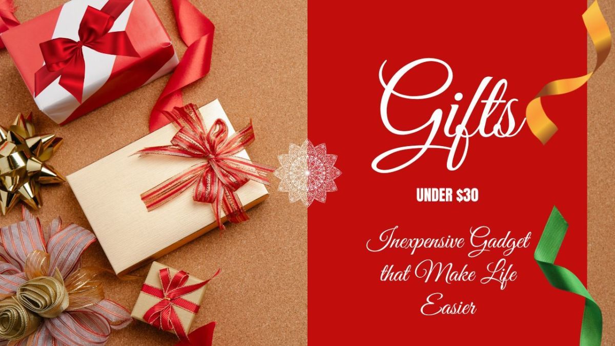 Inexpensive Gadgets Under $30 That Make Life Easier - Gift Ideas Ideal for All Ages