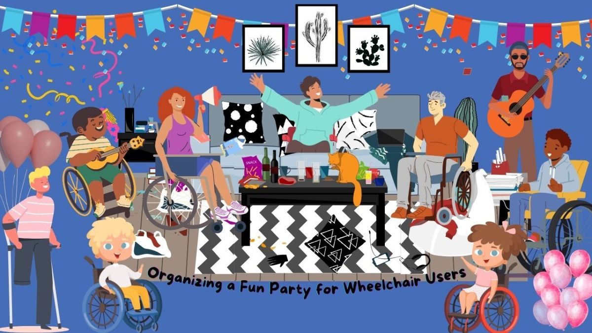 How to Organize a Fun Party for Wheelchair Users and People With Disabilities