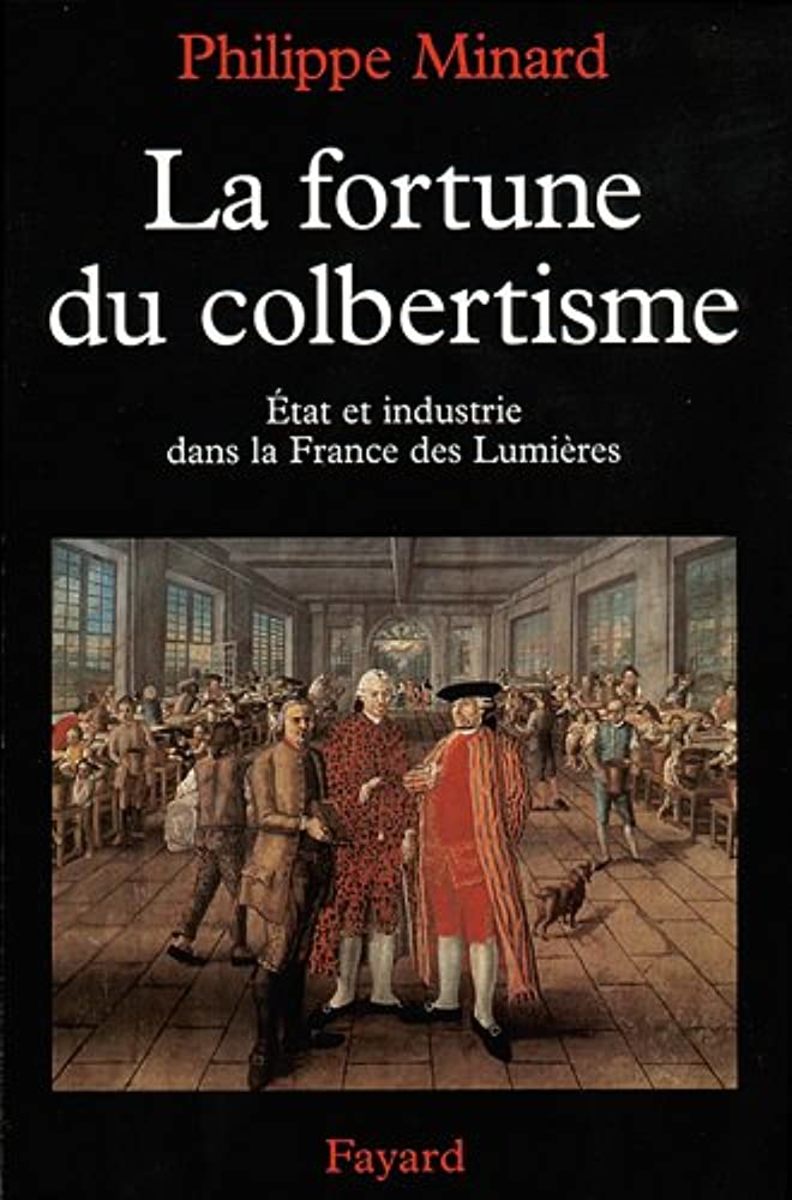 La fortune du colbertisme : Industrie et commerce dans la France des lumières