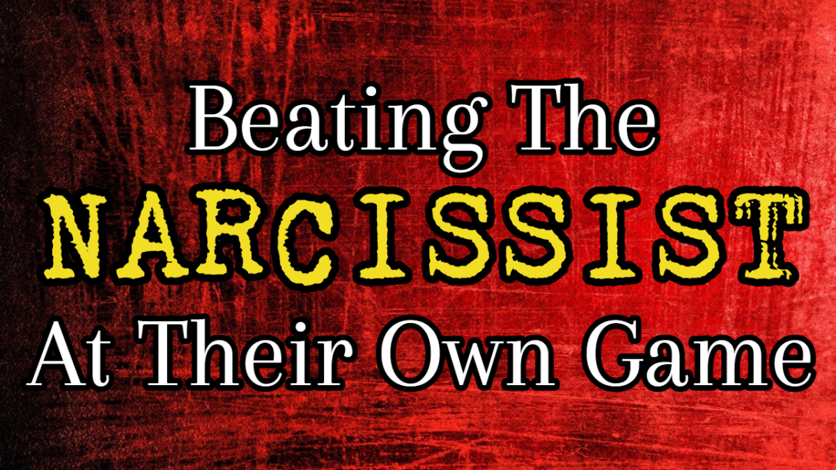 Beating Narcissists At Their Own Game
