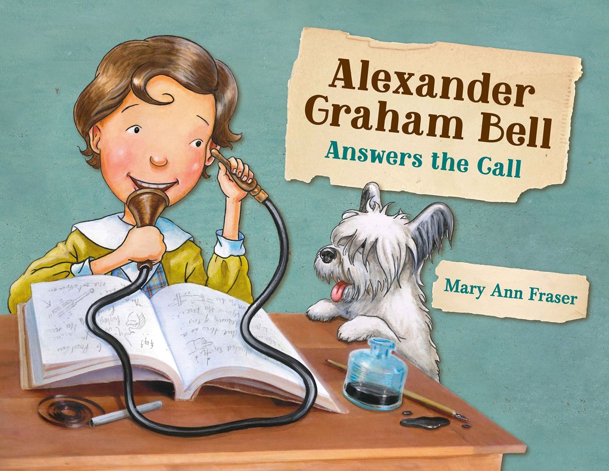 Alexander Graham Bell Answers the Call by Mary Ann Fraser