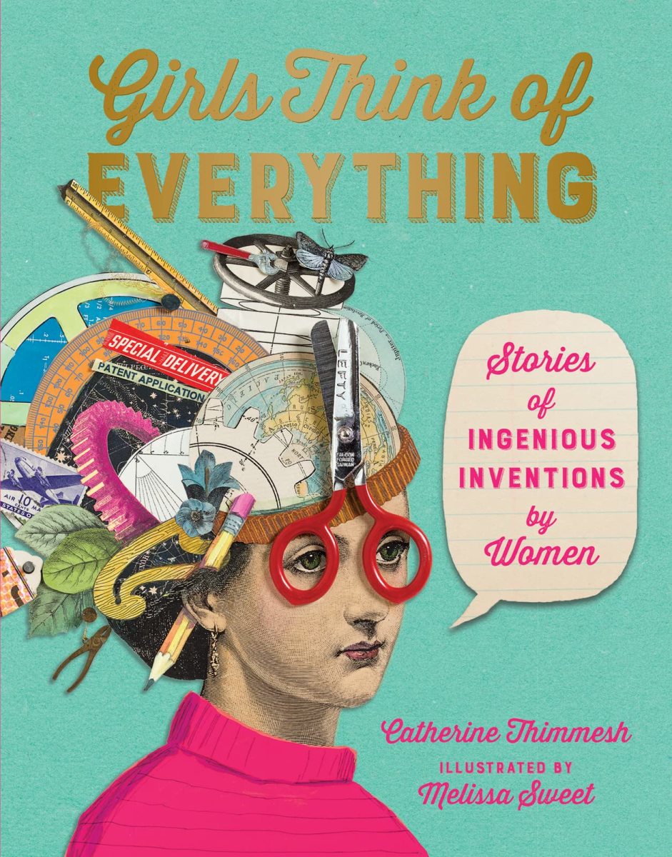 Girls Think of Everything: Stories of Ingenious Inventions by Women by Catherine Thinmesh