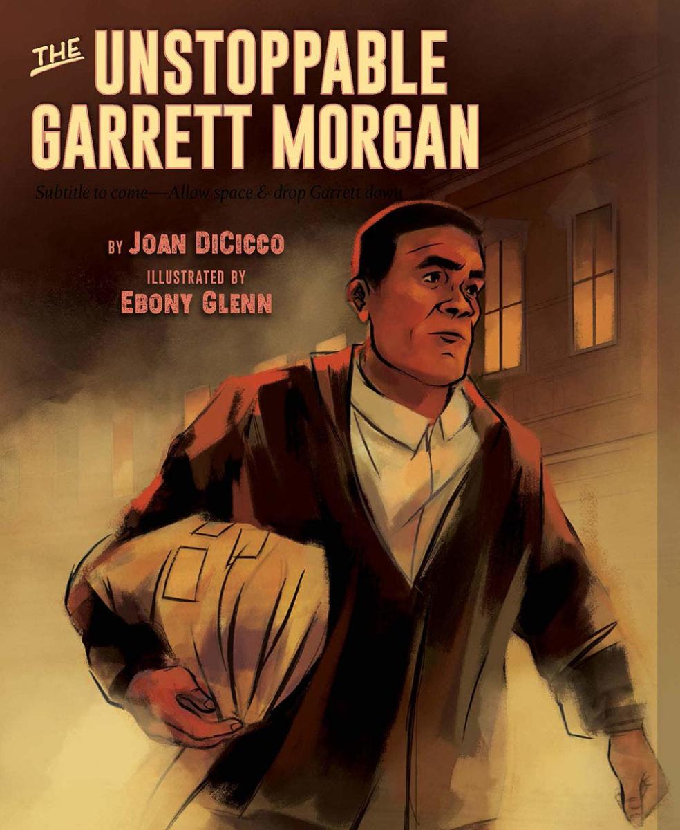The Unstoppable Garrett Morgan: Inventor, Entrepreneur, Hero by Joan DiCicco