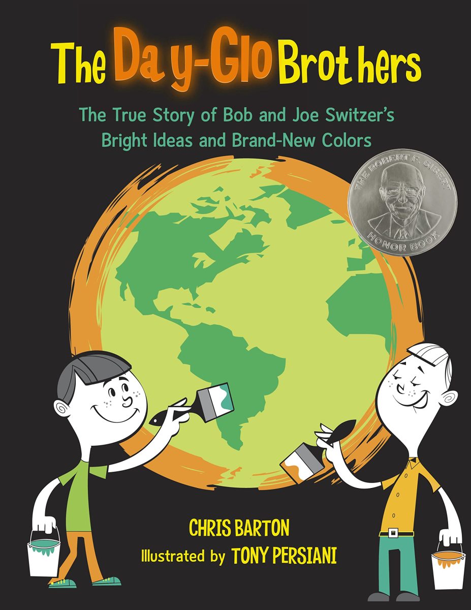 The Day-Glo Brothers: The True Story of Bob and Joe Switzer's Bright Ideas and Brand-New Colors by Chris Barton