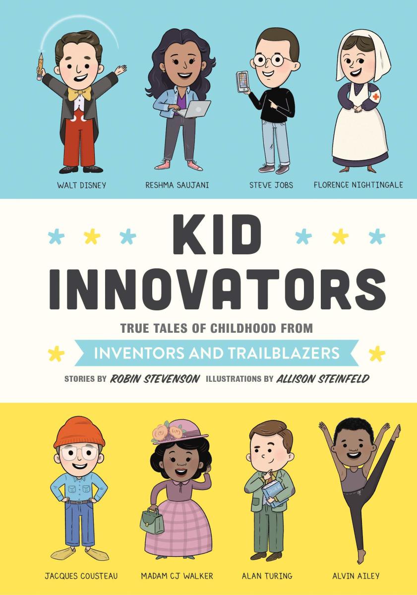 Kid Innovators: True Tales of Childhood from Inventors and Trailblazers by Robin Stevenson