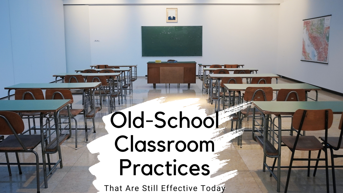 What old-school classroom practices that exist today are still effective?