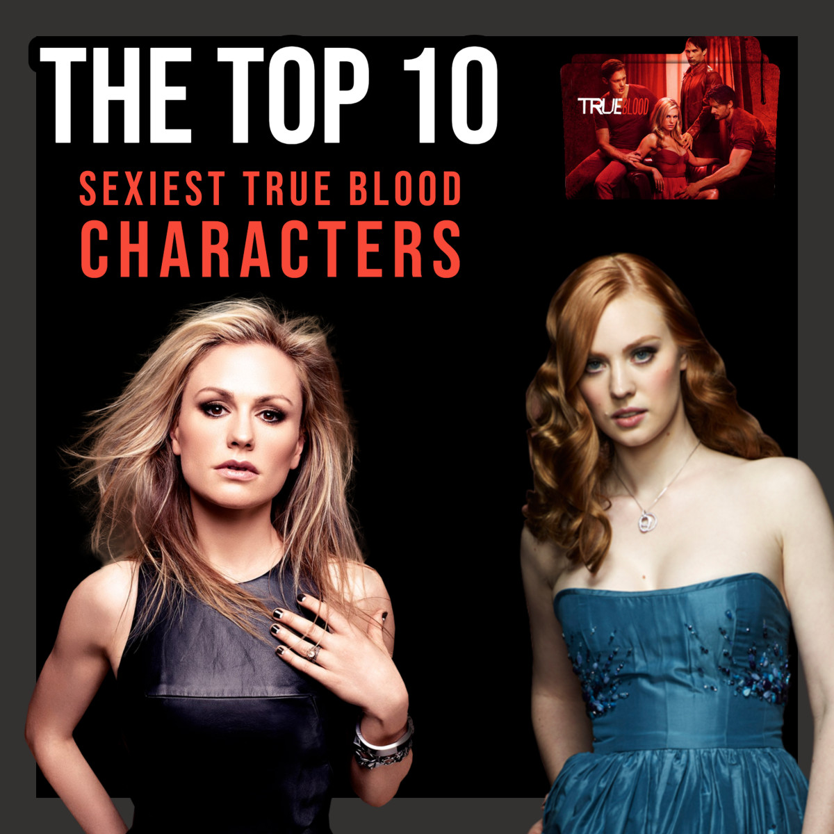 From Nora Gainesborough to Jessica Hamby, this article ranks the 10 sexiest "True Blood" characters of all-time. Did your favorite make our Top 10? Read on to find out!