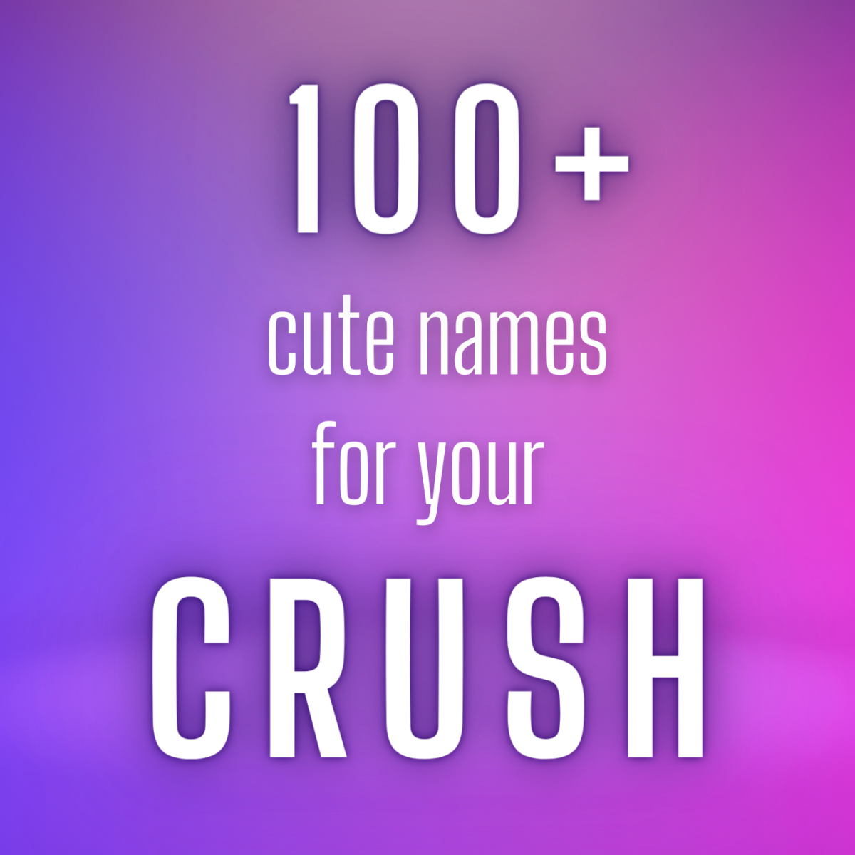 Over 100 nicknames to call your crush