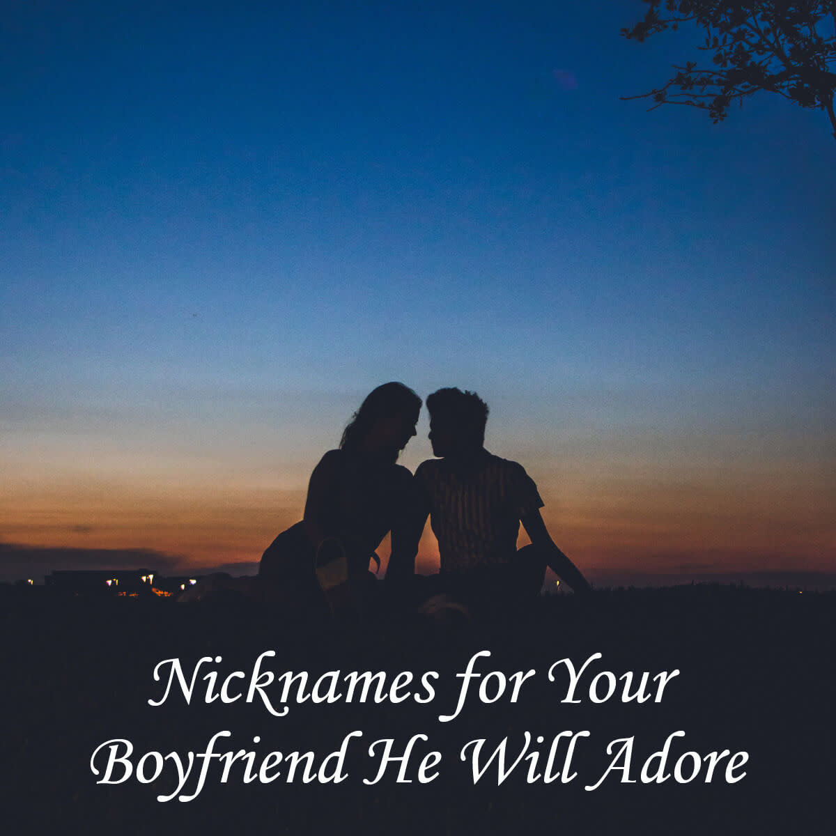 Nicknames for Your Boyfriend He Will Adore