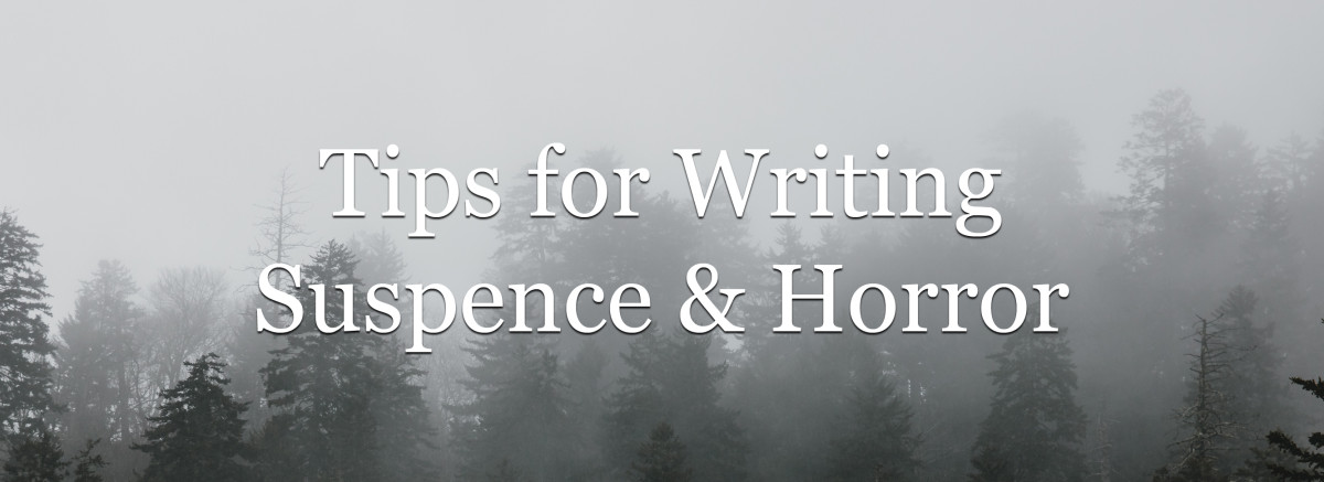Tips for Writing Suspense and Horror