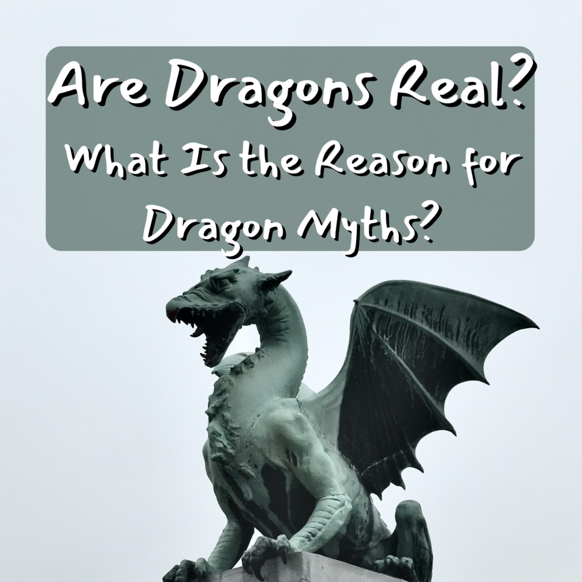 Are Dragons Real? What Is the Reason for Dragon Myths?