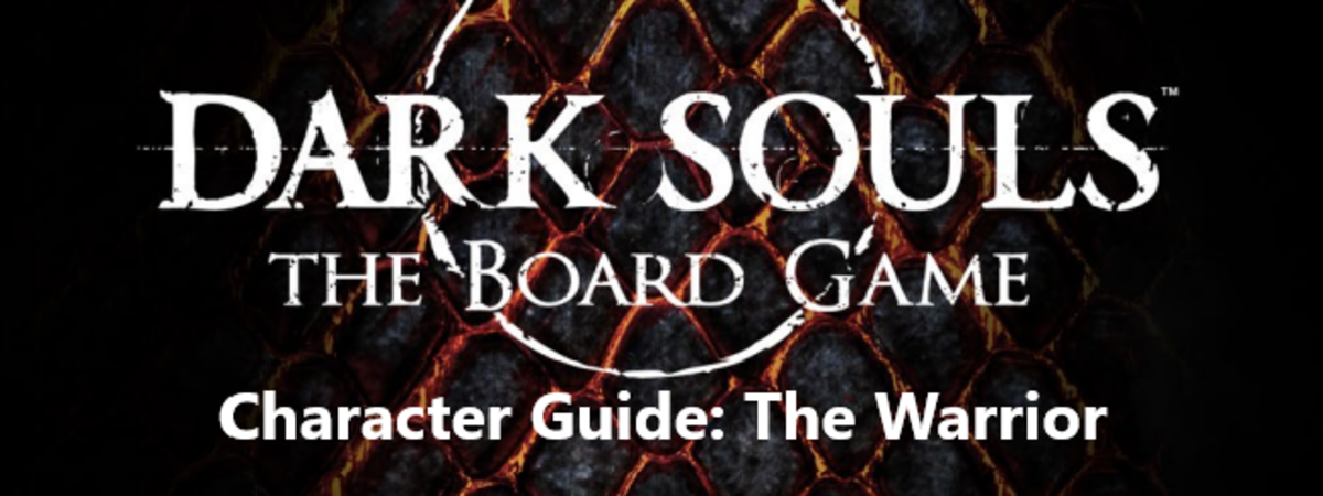Dark Souls Board Game Character Guide: The Warrior