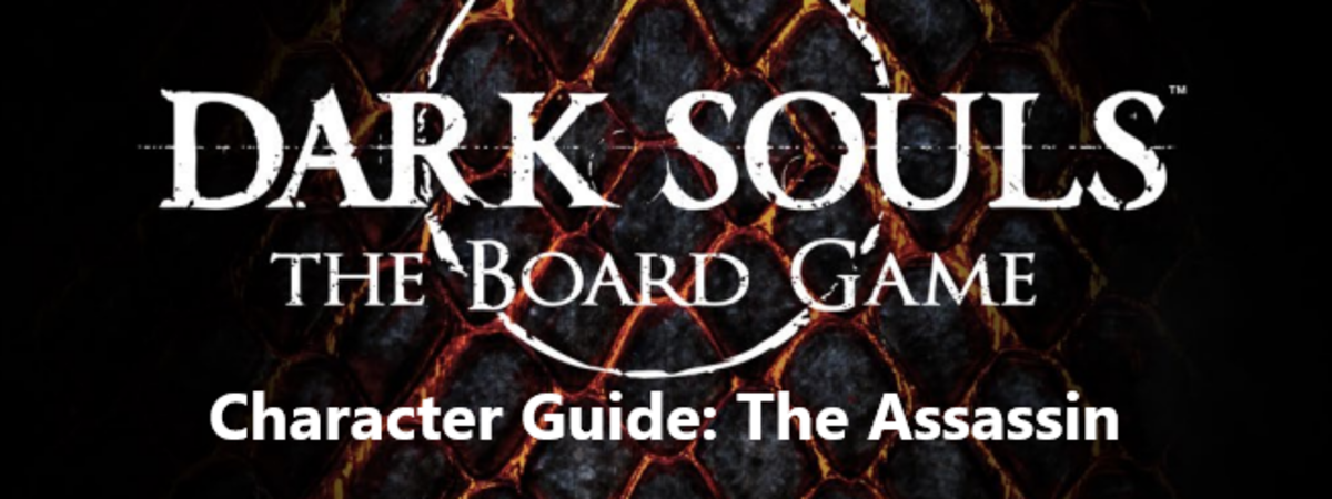Dark Souls Board Game Character Guide: The Assassin