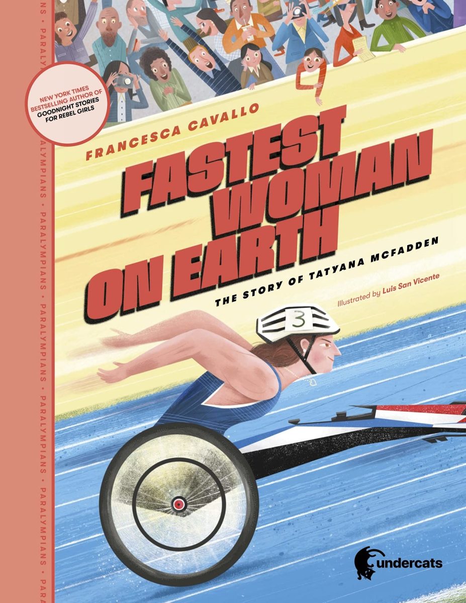 Fastest Woman on Earth: The Story of Tatyana McFadden by Francesca Cavallo