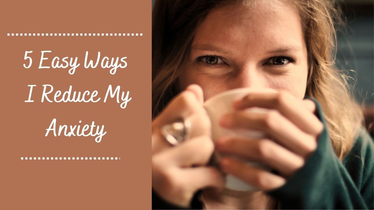 I learned to be intentional about reducing my anxiety and stress.