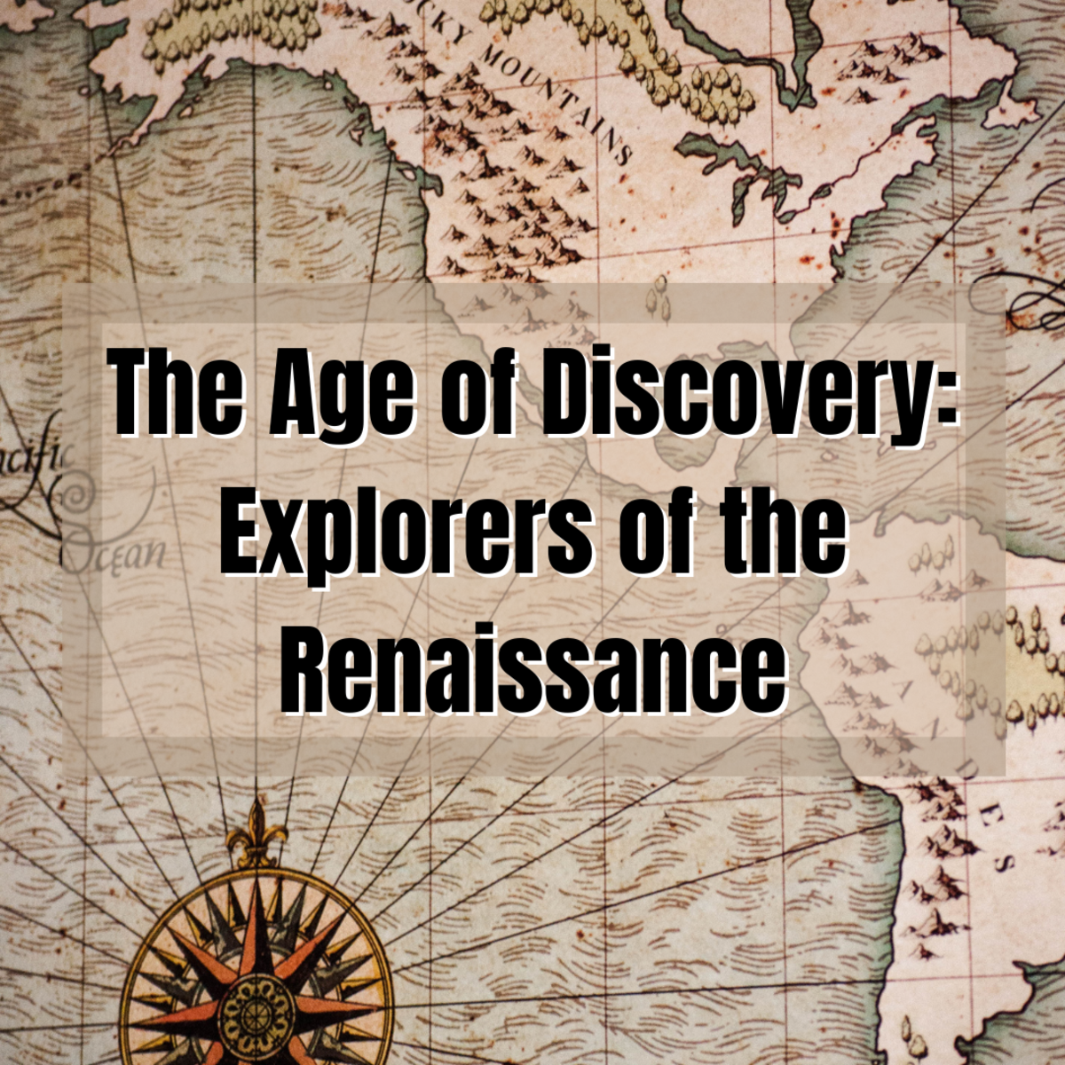 The Age of Discovery: 6 Explorers of the Renaissance