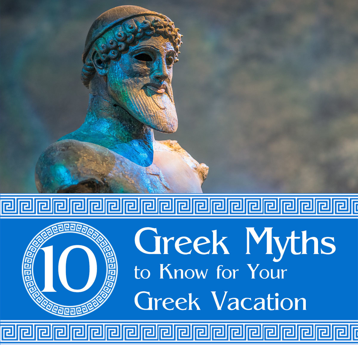 Top 10 Greek myths to know for a wonderful vacation in Greece.