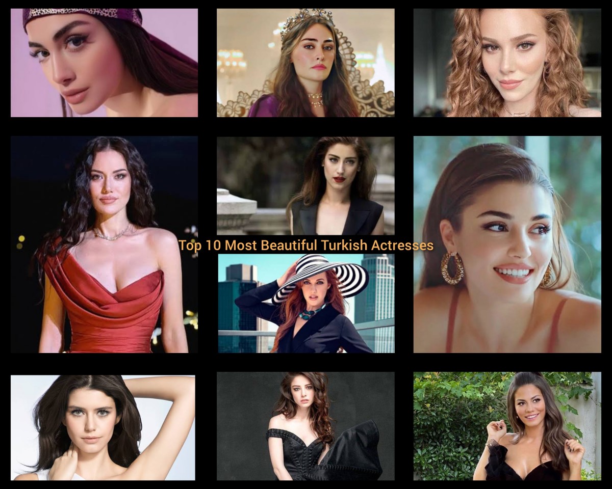 The 10 most beautiful Turkish actresses.