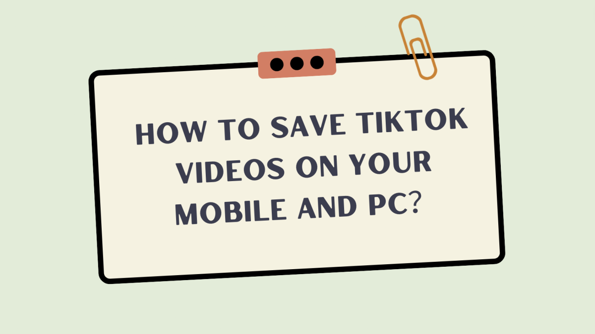 How to Save TikTok Videos on Your Mobile and PC？