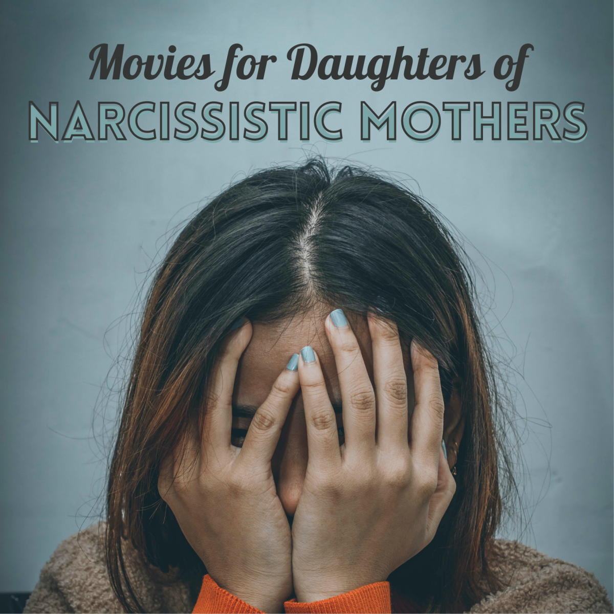 Is your mother a narcissist? Watch these seven movies to feel like you're not alone.