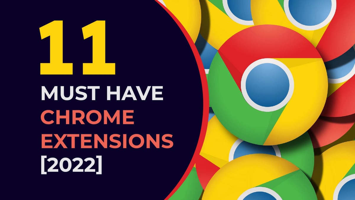 11 Best and Useful Chrome Extensions For 2022