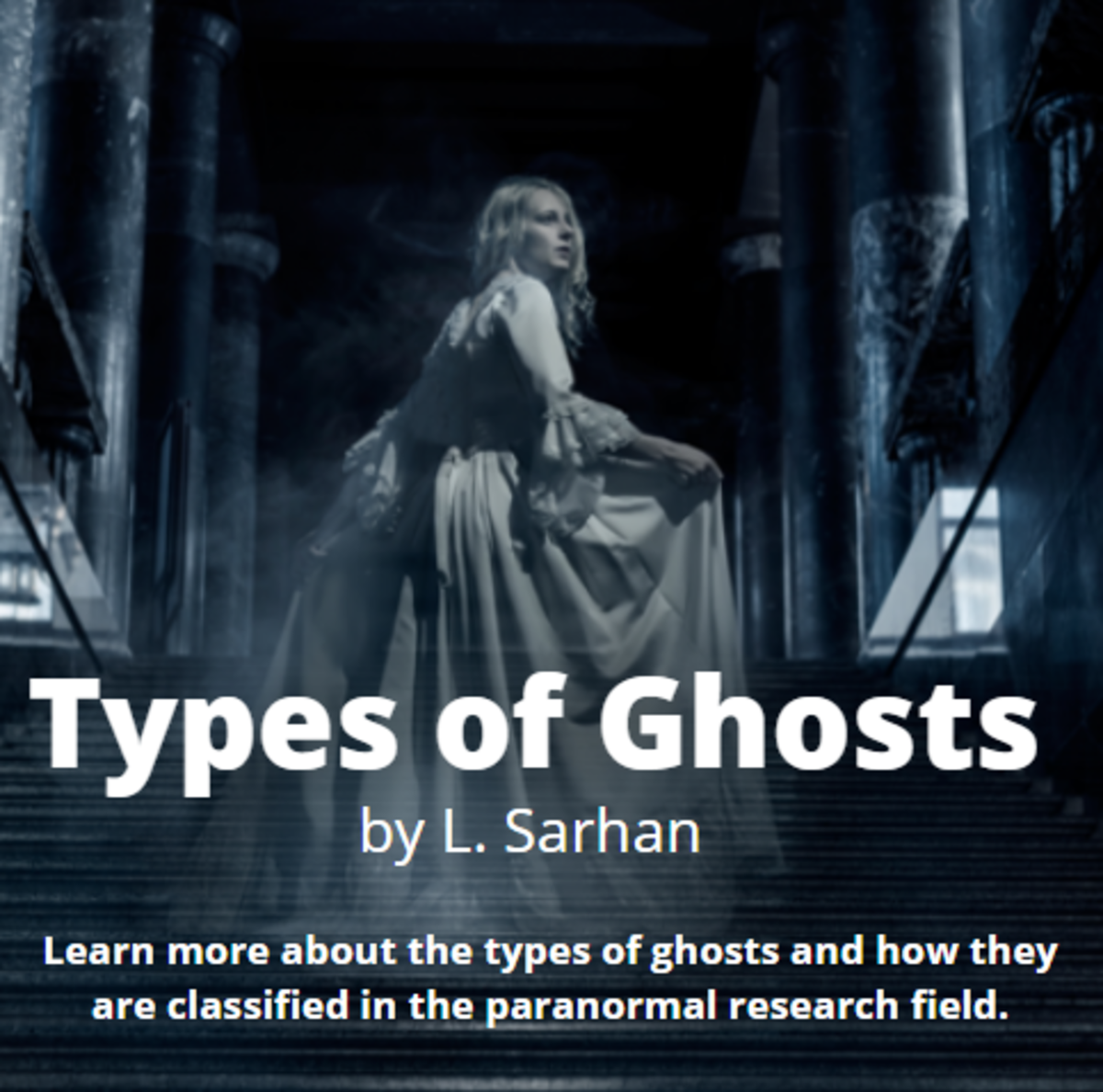 Learn more about the types of ghosts and how they are classified in the paranormal research field.