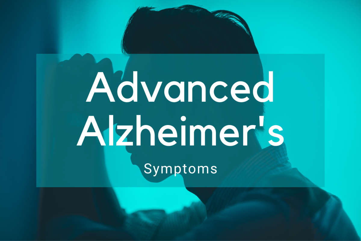 What are the symptoms of advanced Alzheimer's? 