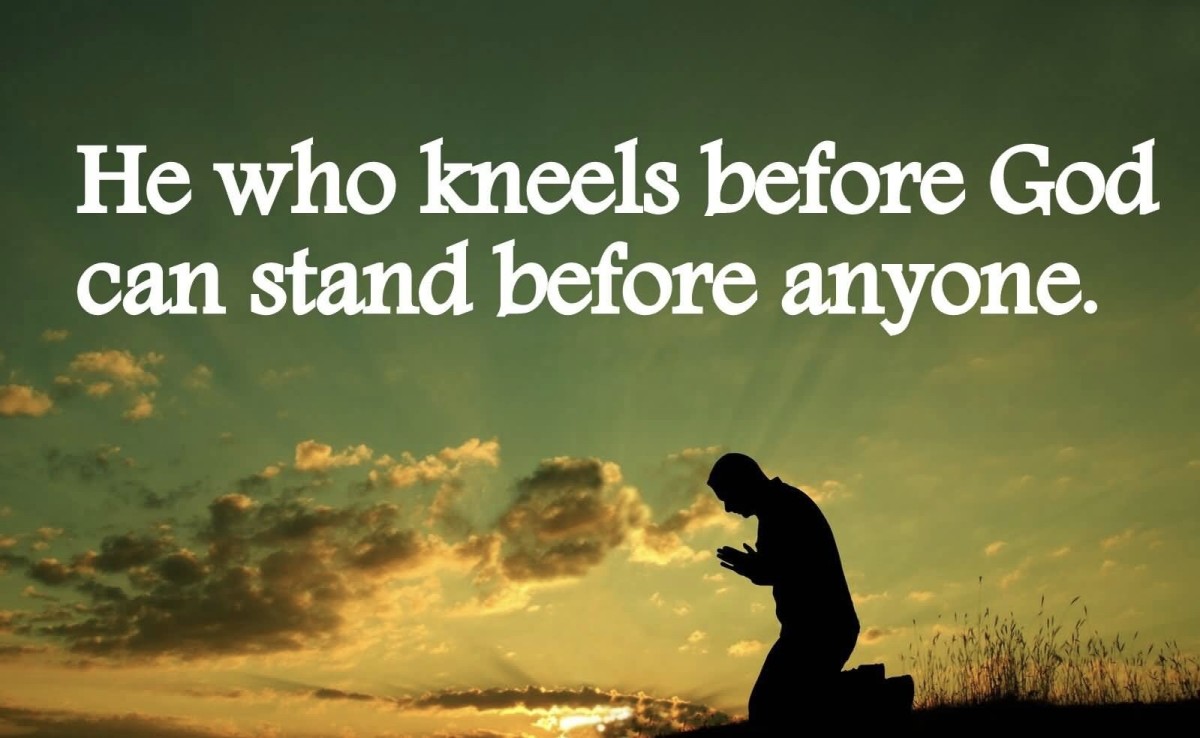 He Who Kneels Before God Can Stand Before Anyone