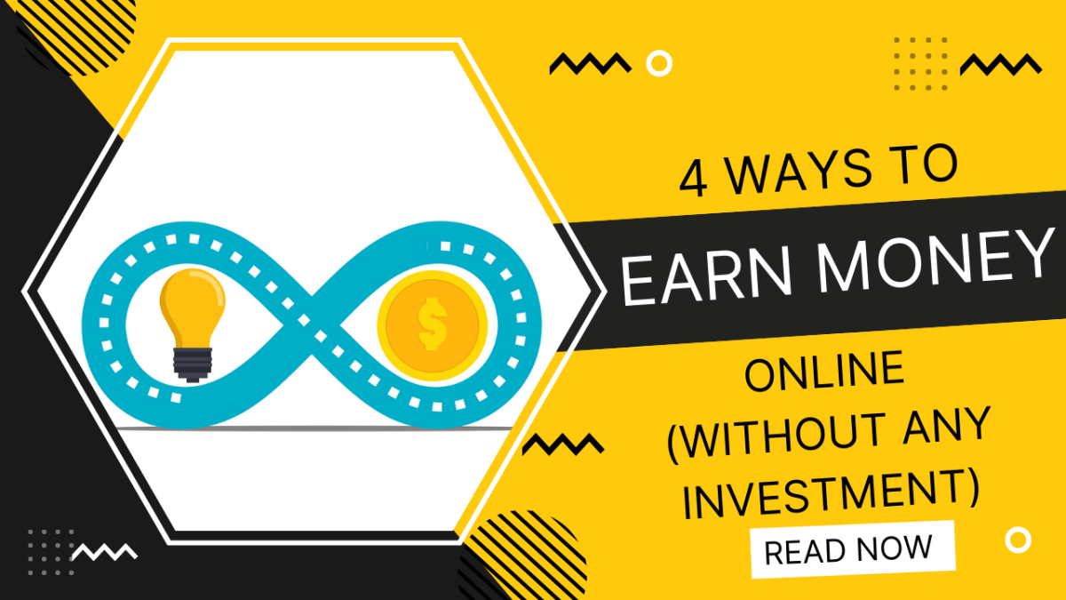 Four Ways to Earn Money Online (Without Any Investment)