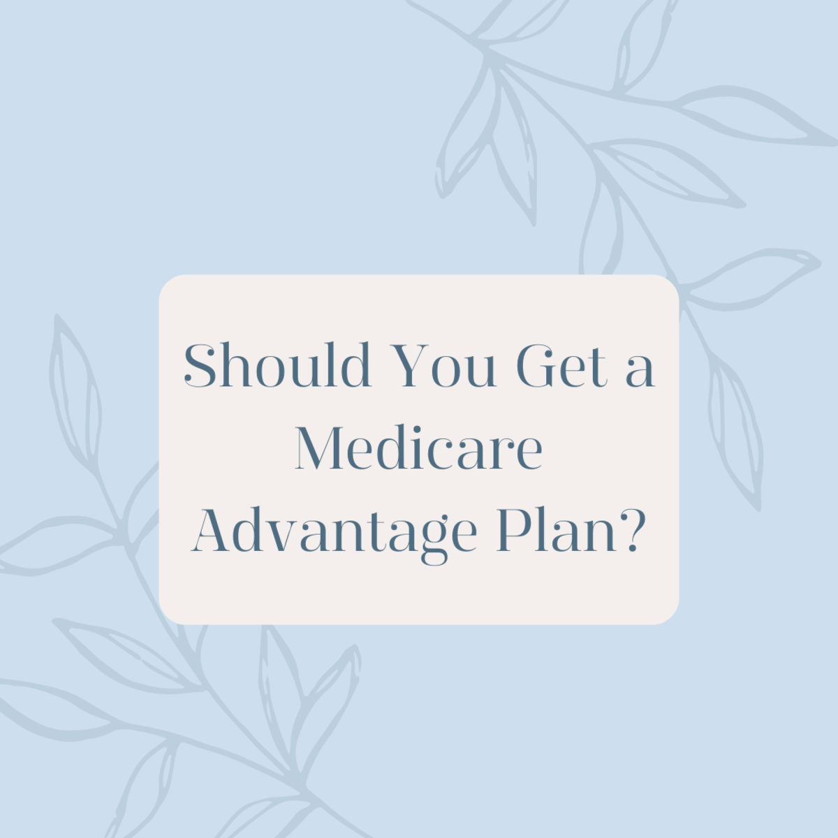 Beware of Problems With Medicare Advantage Plans