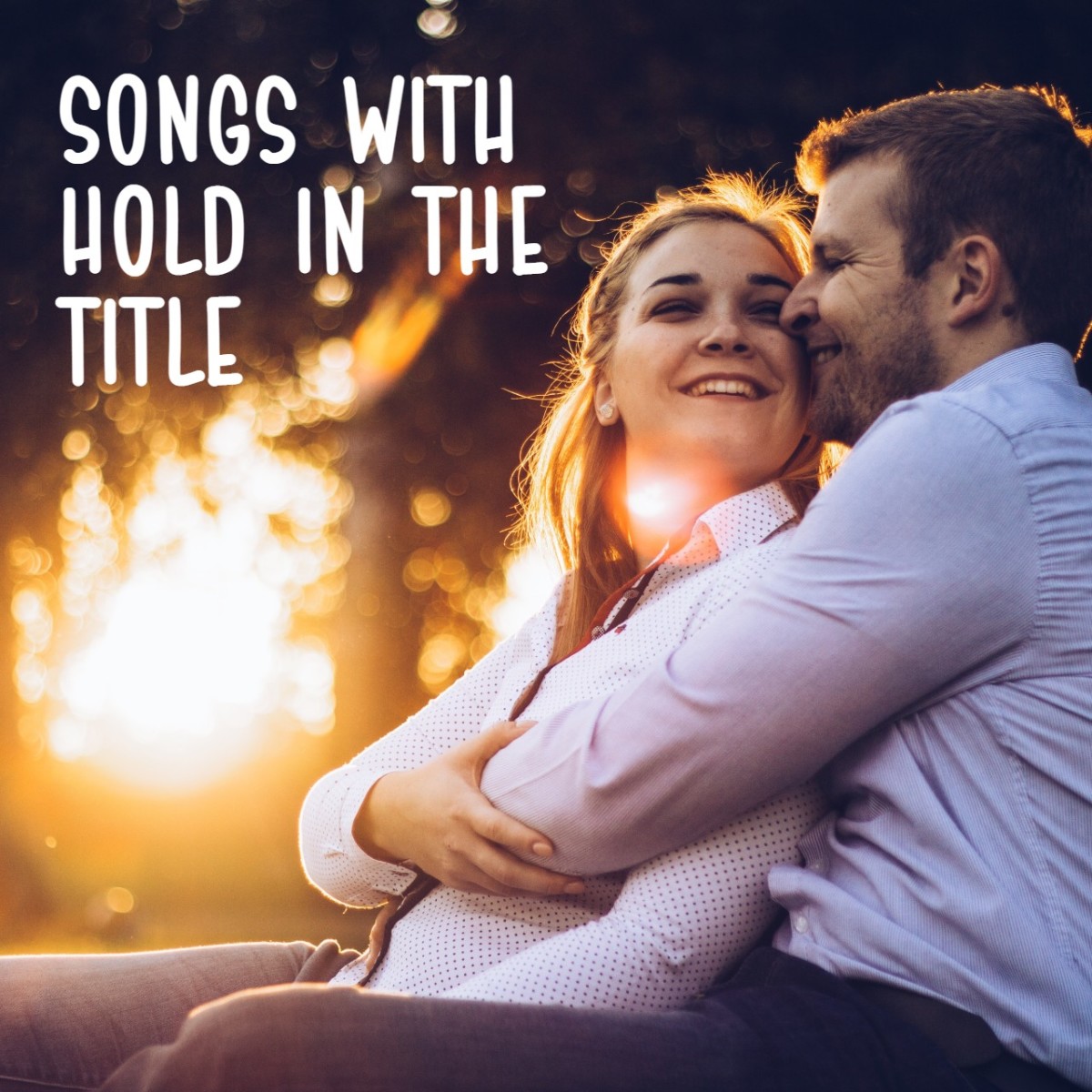 Whether you're holding hands, holding back, holding out, holding on, or holding your own, make a playlist of pop, rock, country, and R&B songs with hold in the title. 