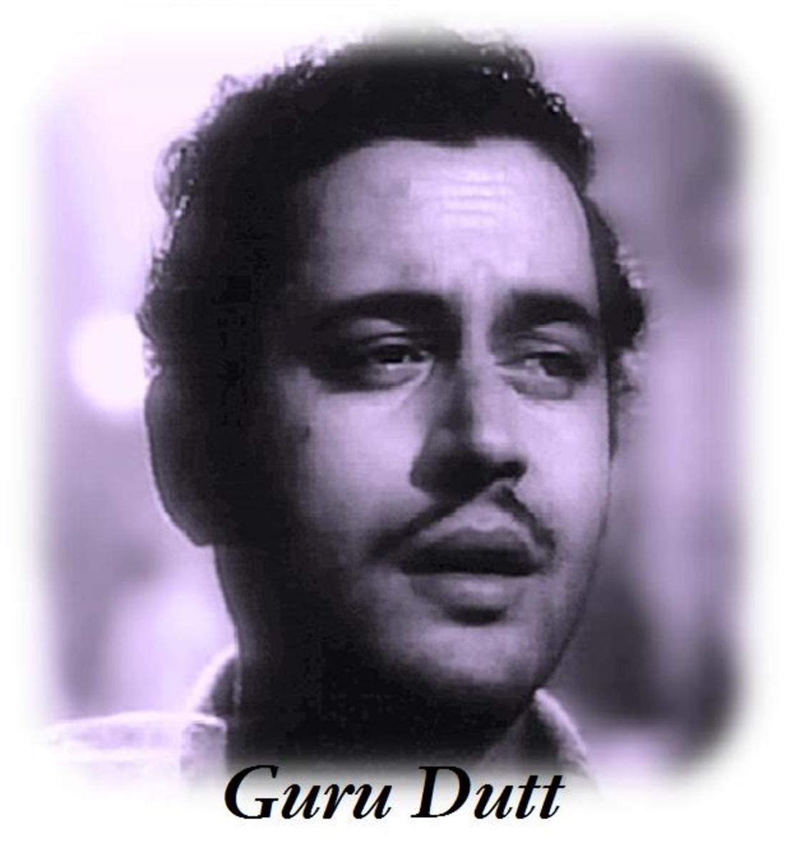 Guru Dutt - A Creative genius who was also a Director and Actor. His movies are eternal masterpieces.