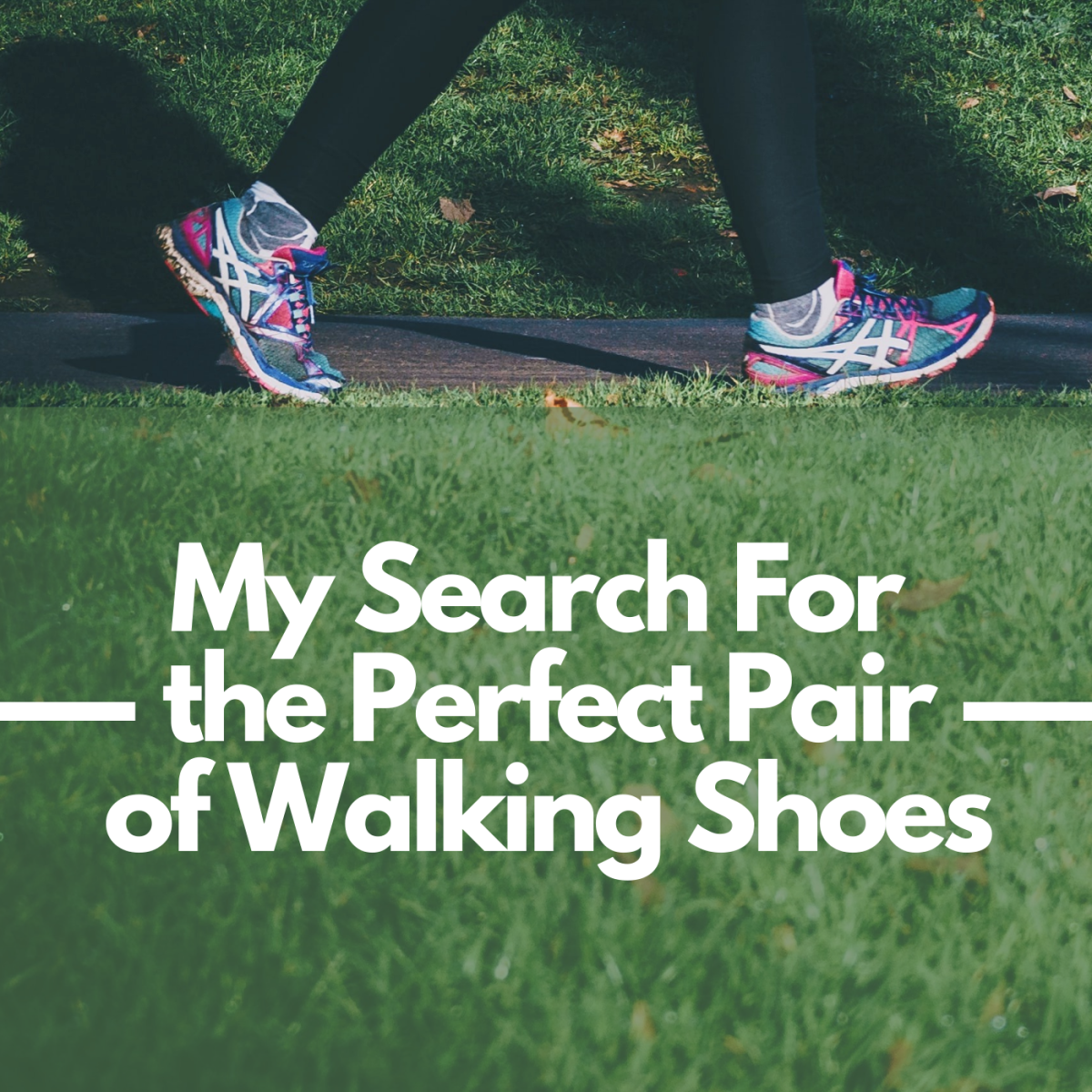 Sole Enemies to Sole Mates: My Journey to Find the Best Walking Shoe